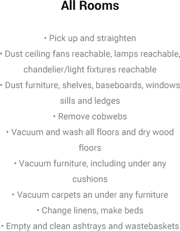 All Rooms • Pick up and straighten • Dust ceiling fans reachab